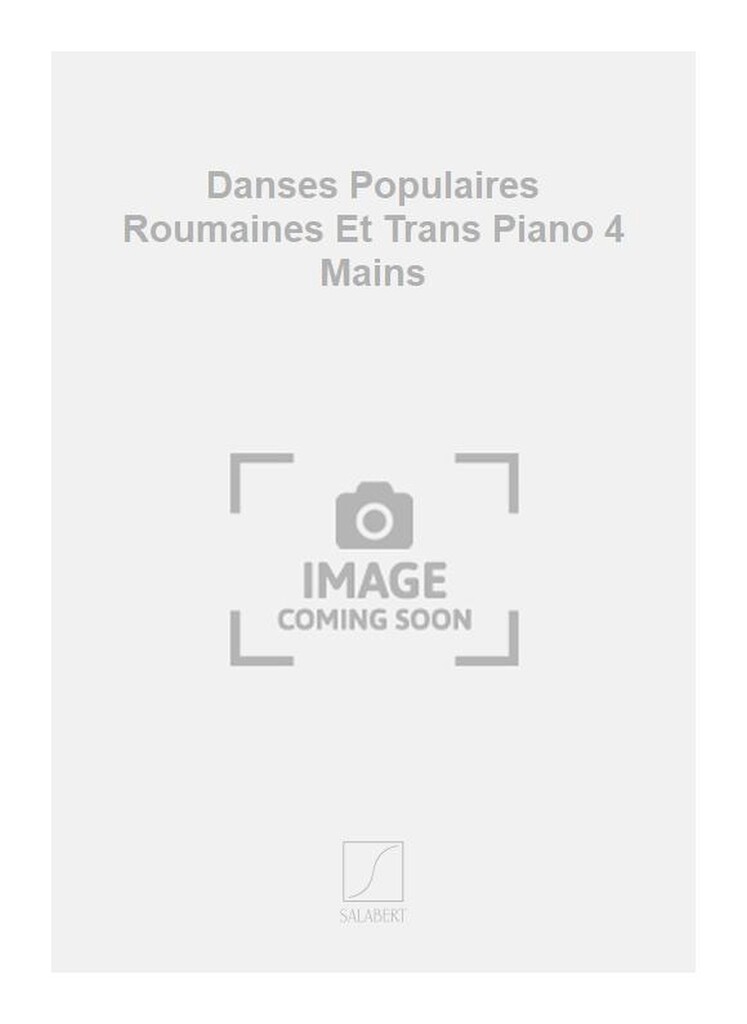Danses Populaires Roumaines Et Trans Piano 4 Mains